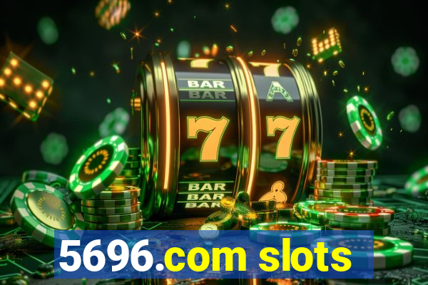 5696.com slots